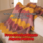 The Timeless Appeal of the Crochet Ripple Afghan A Classic Pattern for Generations